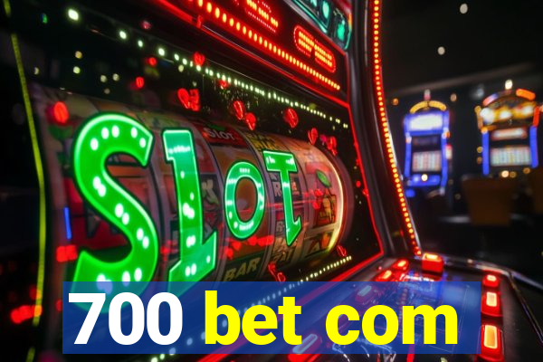 700 bet com